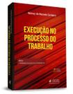 EXECUÇAO NO PROCESSO DO TRABALHO (5ª ED 2020) - JUSPODIVM