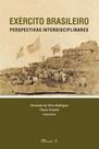 Exército Brasileiro: Perspectivas Interdisciplinares - Exército Brasileiro: Perspectivas Interdisciplinares -