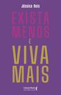 Exista Menos E Viva Mais