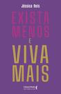 Exista Menos E Viva Mais