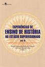 Experiências de ensino de história no estágio supervisionado - vol. 4 Experiências de ensino de história no estágio supervisionado - vol. 4