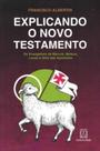 Explicando o Novo Testamento, os Evangelhos de Marcos Explicando o Novo Testamento, os Evangelhos de Marcos