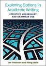 Exploring Options In Academic Writing: Effective Vocabulary And Grammar Use Illustrated Edition
