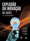 Explosão da Inovação na Saúde Explosão da Inovação na Saúde