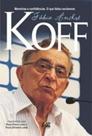 FÁBIO ANDRÉ KOFF - MEMÓRIAS E CONFIDÊNCIAS. O QUE FALTOU ESCLARECER. -