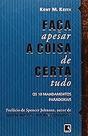 Faça a coisa certa, apesar de tudo: os 10 mandamentos paradoxais: Os 10 mandamentos paradoxais Paperback Keith, Kent M Faça a coisa certa, apesar de tudo: os 10 mandamentos paradoxais: Os 10 mandamentos paradoxais Paperback Keith, Kent M