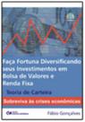 Faça Fortuna Diversificando seus Investimentos em Bolsa de Valores e Renda