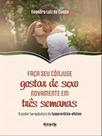 Faça seu cônjuge gostar de sexo novamente em três semanas Faça seu cônjuge gostar de sexo novamente em três semanas