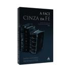 Face Cinza da Fé, A - Feic