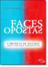 Faces Opostas - A Profecia de Manakel - O Bem e o Mal Podem Caminhar Juntos Faces Opostas - A Profecia de Manakel - O Bem e o Mal Podem Caminhar Juntos