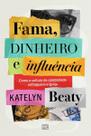 Fama, Dinheiro e Influência - Como a Cultura De Celebridade Enfraquece a Igreja Fama, Dinheiro e Influência - Como a Cultura De Celebridade Enfraquece a Igreja