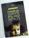 Família Doente Filhos Feridos - Alcione Emerich - JOCUM