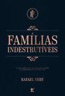 Famílias indestrutíveis Rafael Nery - EDITORA VIDA