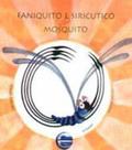 Faniquito e siricutico no mosquito Faniquito e siricutico no mosquito