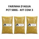 Farinha da água ou Farinha do Pará ou Farinha do Maranhão PCT 500g kit com 3UN