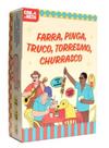Farra, Pinga, Truco, Torresmo, Churrasco