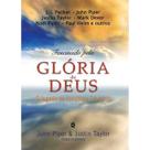 Fascinado pela gloria de Deus O Legado de Jonathan Edwards John Piper e Justin Taylor