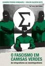 Fascismo em Camisas Verdes: Do Integralismo ao Neointegralismo - FGV