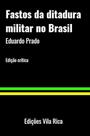 Fastos da Ditadura Militar no Brasil por: Frederico de S. / 2003