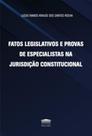 Fatos Legislativos e Provas de Especialistas na Jurisdição Constitucional - EDITORA PROCESSO Fatos Legislativos e Provas de Especialistas na Jurisdição Constitucional - EDITORA PROCESSO