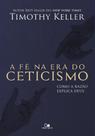 Fé Na Era Do Ceticismo, A Fé Na Era Do Ceticismo, A