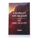 Fé Triunfante Charles Spurgeon - Livraria Familia Crista Fé Triunfante Charles Spurgeon - Livraria Familia Crista