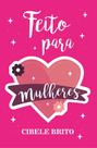 Feito Para Mulheres