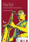 Fela Kuti: Contracultura e (con)tradição na música popular africana - ALAMEDA