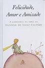 Felicidade, Amor E Amizade Paperback Saint-Exupery, Antoine De