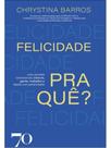 Felicidade pra quê
