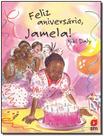 Feliz Aniversário, Jamela! Feliz Aniversário, Jamela!