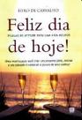 Feliz Dia de Hoje! - Pílulas de Atitude Para uma Vida Melhor - CLIO