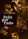 FELIZ POR TUDO - Autor: SOUZA, WILSON DE - INVERSO FELIZ POR TUDO - Autor: SOUZA, WILSON DE - INVERSO
