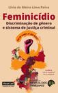 Feminicídio: Discriminação De Gênero E Sistema De Justiça - RT