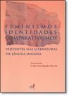 Feminismo Identidades Comparativismo: Vertentes nas Literaturas de Língua Inglesa - EDUERJ - EDIT. DA UNIV. DO EST. DO RIO - UERJ Feminismo Identidades Comparativismo: Vertentes nas Literaturas de Língua Inglesa - EDUERJ - EDIT. DA UNIV. DO EST. DO RIO - UERJ
