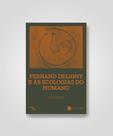 Fernand Deligny e As Ecologias Do Humano Fernand Deligny e As Ecologias Do Humano