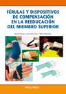 Férulas y Dispositivos de Compensación en la Reeducación del Miembro Superior