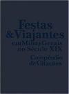 Festas e viajantes em minas gerais no seculo xix: compendio de citacoes Festas e viajantes em minas gerais no seculo xix: compendio de citacoes