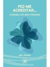 Fez-me acreditar - poemas do meu pensar