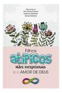 Filhos Atípicos, Mães Excepcionais e o Amor de Deus Filhos Atípicos, Mães Excepcionais e o Amor de Deus