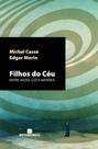 Filhos do ceu - entre vazio, luz e materia