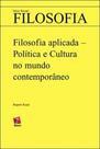 Filosofia aplicada - politica e cultura no mundo contemporaneo - ROSARI