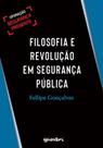 Filosofia e revolução em segurança pública Filosofia e revolução em segurança pública