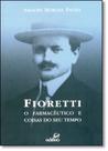 Fioretti: O Farmacêutico e Coisas do seu Tempo - EDIFIEO