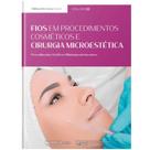 Fios em Procedimentos Cosméticos e Cirurgia Microestética - Procedimentos Estéticos Minimamente Invasivos Vol. 03