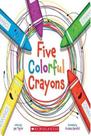 Five colorful crayons Five colorful crayons