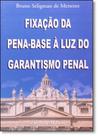 Fixação de Pena Base a Luz do Garantismo Penal