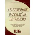 Flexibilidade das relacoes de trabalho - LTR Flexibilidade das relacoes de trabalho - LTR