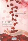 Flores Púrpuras da Redenção - Romance de Lourdes Carolina Gagete