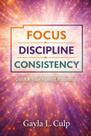 FOCO. DISCIPLINA. CONSISTÊNCIA.: Desperte Todo o Seu Potencial FOCO. DISCIPLINA. CONSISTÊNCIA.: Desperte Todo o Seu Potencial